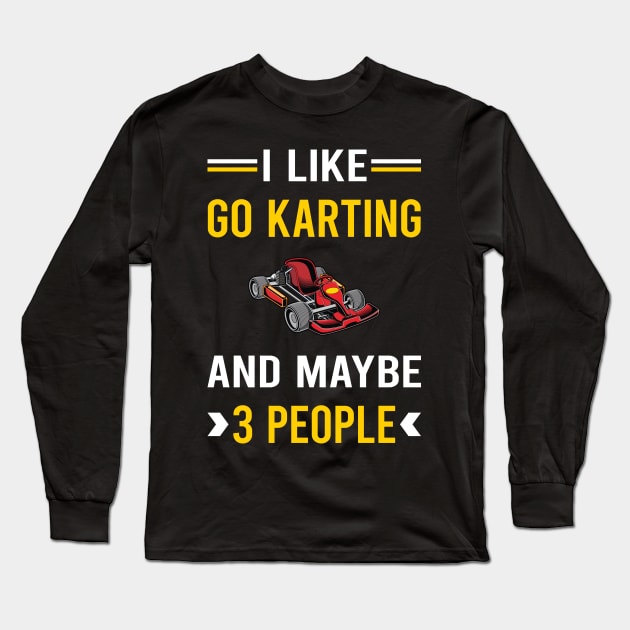 3 People Go Karting Go Kart Karts Long Sleeve T-Shirt by Bourguignon Aror